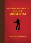 The Little Red Book of Golf Wisdom (Little Books) Cover Image