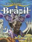 Cultural Traditions in Brazil By Molly Aloian Cover Image