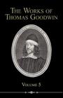 The Works of Thomas Goodwin, Volume 5 By Thomas Goodwin Cover Image