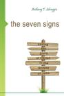 The Seven Signs: Seeing the Glory of Christ in the Gospel of John By Anthony Selvaggio Cover Image