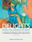 Delights from the Garden of Eden: A Cookbook and History of the Iraqi Cuisine Cover Image