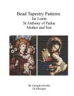 Bead Tapestry Patterns for Loom St. Anthony of Padua, Mother and Son By Georgia Grisolia Cover Image