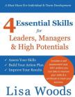 4 Essential Skills for Leaders, Managers & High Potentials: A Must Have For Individual & Team Development: Assess Your Skills, Build Your Action Plan, By Lisa J. Woods Cover Image