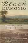 Black Diamonds: A Childhood Colored by Coal By Catherine Young Cover Image