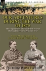 Our Adventures During the War of 1870: the Experiences of Two British Nurses During the Franco-Prussian War Cover Image