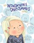 My Wandering Dreaming Mind By Merriam Sarcia Saunders, Tammie Lyon (Illustrator) Cover Image