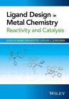 Ligand Design in Metal Chemistry: Reactivity and Catalysis By Mark Stradiotto (Editor), Rylan J. Lundgren (Editor), Stephen L. Buchwald (Foreword by) Cover Image