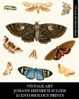 Vintage Art: Johann Heinrich Sulzer: 25 Entomology Prints: Insect Ephemera for Framing, Home Decor, and Collages By Vintage Revisited Press Cover Image
