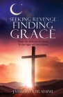 Seeking Revenge Finding Grace: From the darkness of Islam To the light of Christ Jesus Cover Image