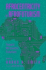 Afrocentricity in Afrofuturism: Toward Afrocentric Futurism By Aaron X. Smith (Editor) Cover Image