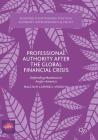 Professional Authority After the Global Financial Crisis: Defending Mammon in Anglo-America (Building a Sustainable Political Economy: Speri Research & P) By Malcolm Campbell-Verduyn Cover Image