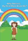 Why Doesn't My Real Mom Want Me? By Kym Coats Cover Image