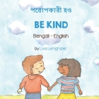 Be Kind (Bengali-English): পনরাপকারী হও By Livia Lemgruber, Mustafiz Rahman (Translator) Cover Image