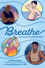 Breathe: Journeys to Healthy Binding By Maia Kobabe, Dr. Sarah Peitzmeier, Maia Kobabe (Illustrator) Cover Image