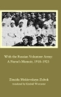 With the Russian Volunteer Army: A Nurse's Memoir, 1918-1923 By Zinaida Mokievskaya-Zubok Cover Image