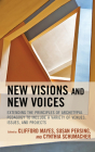 New Visions and New Voices: Extending the Principles of Archetypal Pedagogy to Include a Variety of Venues, Issues, and Projects By Clifford Mayes (Editor), Susan Persing (Editor), Cynthia Schumacher (Editor) Cover Image