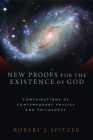 New Proofs for the Existence of God: Contributions of Contemporary Physics and Philosophy By Robert J. Spitzer Cover Image