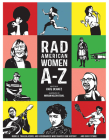 Rad American Women A-Z: Rebels, Trailblazers, and Visionaries Who Shaped Our History . . . and Our Future! (City Lights/Sister Spit) By Kate Schatz, Miriam Klein Stahl (Illustrator) Cover Image