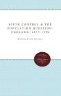 Birth Control and the Population Question in England, 1877-1930 By Richard A. Soloway Cover Image