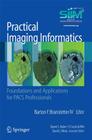 Practical Imaging Informatics: Foundations and Applications for PACS Professionals Cover Image