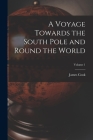A Voyage Towards the South Pole and Round the World; Volume 1 Cover Image