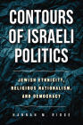 Contours of Israeli Politics: Jewish Ethnicity, Religious Nationalism, and Democracy By Hannah M. Ridge Cover Image