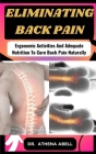 Eliminating Back Pain: Ergonomic Activities And Adequate Nutrition To Cure Back Pain Naturally Cover Image