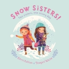 Snow Sisters! By Kerri Kokias, Teagan White (Illustrator) Cover Image