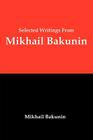 Selected Writings from Mikhail Bakunin: Essays on Anarchism Cover Image
