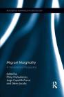 Migrant Marginality: A Transnational Perspective (Routledge Advances in Sociology) By Philip Kretsedemas (Editor), Jorge Capetillo-Ponce (Editor), Glenn Jacobs (Editor) Cover Image