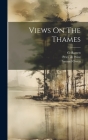 Views On The Thames By William-Bernard Cooke, Samuel Owen, Peter de Wint (Created by) Cover Image