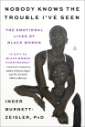 Nobody Knows the Trouble I’ve Seen: The Emotional Lives of Black Women Cover Image