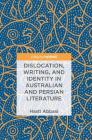 Dislocation, Writing, and Identity in Australian and Persian Literature By Hasti Abbasi Cover Image