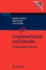 Constrained Control and Estimation: An Optimisation Approach (Communications and Control Engineering) By Graham Goodwin, María M. Seron, José a. de Doná Cover Image