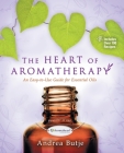 The Heart of Aromatherapy By Andrea Butje Cover Image