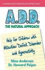 A.D.D. the Natural Approach: Help for Children with Attention Deficit Disorder and Hyperactivity Cover Image