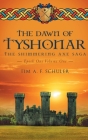 The Dawn Of Tyshonar: The Shimmering Axe Saga Epoch One Volume One Cover Image