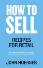 How to Sell: Recipes for Retail By John Hoerner Cover Image