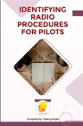 Identifying Radio Procedures for Pilots By Dylan Kemlo Cover Image