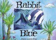 Rabbit Blue By Marie-Louise Gay Cover Image
