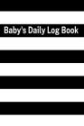 Baby's Daily Log Book: track 90 days - Easy to Fill Pages - Healthcare for you Newborn - Monitor log for your doctor By Mommy Journal Cover Image