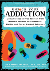 Unfuck Your Addiction: Using Science to Free Yourself from Harmful Reliance on Substances, Habits, and Out of Control Behaviors By Faith G. Harper, Joseph E. Green Cover Image