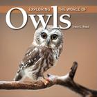 Exploring the World of Owls By Tracy C. Read Cover Image