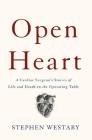 Open Heart: A Cardiac Surgeon's Stories of Life and Death on the Operating Table By Stephen Westaby Cover Image
