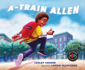 A-Train Allen By Lesley Younge, Lonnie Ollivierre (Illustrator) Cover Image