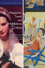 Magazines, Travel, and Middlebrow Culture: Canadian Periodicals in English and French, 1925-1960 By Faye Hammill, Michelle Smith Cover Image