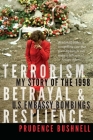 Terrorism, Betrayal, and Resilience: My Story of the 1998 U.S. Embassy Bombings By Prudence Bushnell Cover Image