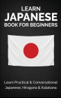 Learn Japanese Book for Beginners: Learn Practical & Conversational Japanese, Hiragana & Katakana Cover Image