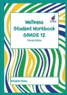 Wellness Student Workbook (Florida Edition) Grade 12 By Andrew Culley (Editor) Cover Image