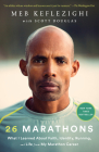 26 Marathons: What I Learned About Faith, Identity, Running, and Life from My Marathon Career By Meb Keflezighi, Scott Douglas Cover Image